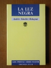 La luz negra - Andrés Sánchez Robayna - Primera Edición - mejor precio | unprecio.es