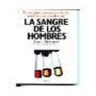 La sangre de los hombres. Una gran aventura de la medicina moderna. Novela. --- Planeta, 1981, Barcelona. - mejor precio | unprecio.es