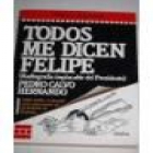 Todos me dicen Felipe (Radiografía implacable del Presidente). 1986-1990: El desafío más importante de la historia de Es - mejor precio | unprecio.es