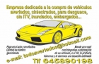 Empresa dedicada a la compra de vehículos averiados,siniestrados,sin itv - mejor precio | unprecio.es
