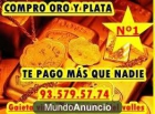 COMPRO ORO Y PLATA, TE PAGO MÁS QUE NADIE, VEN Y COMPRUÉBALO - mejor precio | unprecio.es