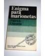 Enigma para marionetas. Novela policiaca. ---  Editoriales Alianza/ Emecé, Selecciones del Séptimo Círculo, 1976, Madrid