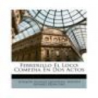 Febrerillo el loco. Comedia en dos actos. --- Sociedad de autores Españoles, 1919, Madrid. - mejor precio | unprecio.es