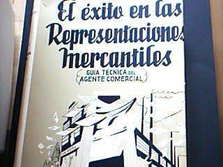 el éxito en las representaciones mercantiles guía técnica del agente comercial