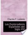 LOS EXPLORADORESESPAÑOLES DEL SIGLO XVI - Vindicacion de la accion colonizadora española en America
