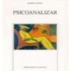 Psicoanalizar. --- Editorial Siglo XXI, Colección El Mundo del Hombre, Psicología y Educación, 1970, México. - mejor precio | unprecio.es