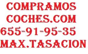 COMPRAMOS SU VEHICULO AL CONTADO EN EFECTIVO-MAXIMA TASACION 655 919 535