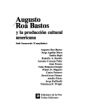Augusto Roa Bastos y la producción cultural americana. ---  Ediciones de la Flor, 1986, Buenos Aires.