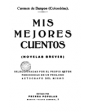 Mis mejores cuentos. (Novelas breves). ---  Prensa Popular, s.a., Madrid. 1ª edición.
