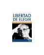 Libertad de elegir. Traducción de Carlos Rocha Pujol. Revisión y actualización de Ana Lladó. ---  Fundación FAES, Gota a