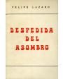 Despedida del asombro. Poesía. ---  Imprenta Pueyo, 1974, Madrid.
