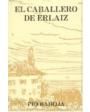 El Caballero de Erlaiz. Novela. ---  Ediciones La Nave, 1943, Madrid. 1ª edición.