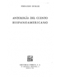 Antología del cuento hispanoamericano (B. Lillo, H. Quiroga, A. Uslar Pietri, N. Guzmán, A. Roa Bastos, J. L. Borges, et
