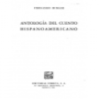 Antología del cuento hispanoamericano (B. Lillo, H. Quiroga, A. Uslar Pietri, N. Guzmán, A. Roa Bastos, J. L. Borges, et - mejor precio | unprecio.es