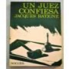 Un juez confiesa. La justicia americana vista desde la óptica de un juez. --- Noguer, Colección El Documento Vivo, 1973 - mejor precio | unprecio.es