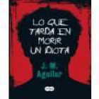 lo que tarda en morir un idiota - mejor precio | unprecio.es