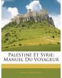 Palestine et Syrie. Manuel du voyageur. ---  Karl Baedeker Éditeur, 1893, Leipzig.