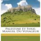 Palestine et Syrie. Manuel du voyageur. --- Karl Baedeker Éditeur, 1893, Leipzig. - mejor precio | unprecio.es