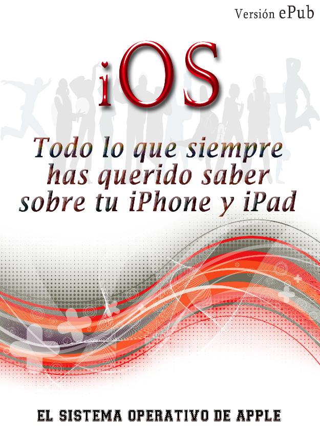 iOS, Todo lo que siempre has querido saber sobre tu iPhone y iPad