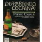 Disparando cocaína. Novela. --- Plaza & Janés, 1986, B. - mejor precio | unprecio.es
