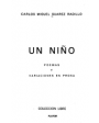 Un niño. Poemas y variaciones en prosa. ---  Playor, 1976, Madrid.