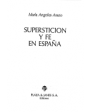 Superstición y fe en España. Los ceremoniales religiosos más antiguos de España, partiendo de los ritos medievales de ca
