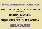 COMPRAMOS SU VEHICULO AL CONTADO EN EFECTIVO- CON LA MAXIMA TASACION 655 919 - mejor precio | unprecio.es