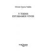 Y todos estábamos vivos. Novela. ---  Tusquets Editores, Colección Marginales, Nuevos Textos Sagrados nº236, 2006, Barce