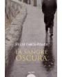 La sangre oscura. (Novela). ---  Editorial Algaida, 2006, Sevilla.