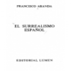 El surrealismo español. --- Ed. Lumen, 1981, Barcelona. 1ª edición. - mejor precio | unprecio.es
