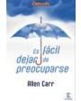 Es fácil dejar de preocuparse