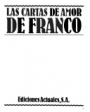 Las cartas de amor de Franco. Retrato antropológico de Franco. ---  Ediciones Actules, 1978, Barcelona.