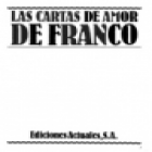 Las cartas de amor de Franco. Retrato antropológico de Franco. --- Ediciones Actules, 1978, Barcelona. - mejor precio | unprecio.es
