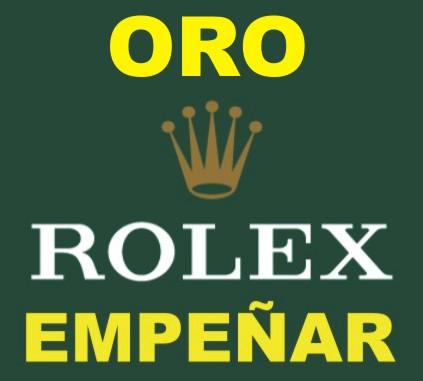 COMPRO - EMPEÑO - ROLEX ORO - PAGO MÁXIMO - COBRO MÍNIMO - PAGO EN EFECTIVO.