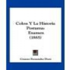 Colón y la historia póstuma. Examen de la que escribióel Conde de Roselly de Lorgues, leido ante la Real Academia de la - mejor precio | unprecio.es