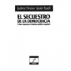 El secuestro de la democracia. Cómo regenerar el sistema político español. Ensayo sobre la actual situación política esp - mejor precio | unprecio.es