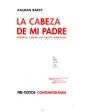 La cabeza de mi padre. Novela corta en trece módulos. ---  Pre-Textos nº607, Narrativa Contemporánea nº15, 2002, Valenci