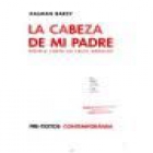 La cabeza de mi padre. Novela corta en trece módulos. --- Pre-Textos nº607, Narrativa Contemporánea nº15, 2002, Valenci - mejor precio | unprecio.es