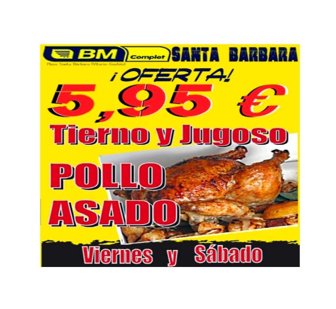 Pollos asados 5,95 € supermercados bm plaza santa barbara