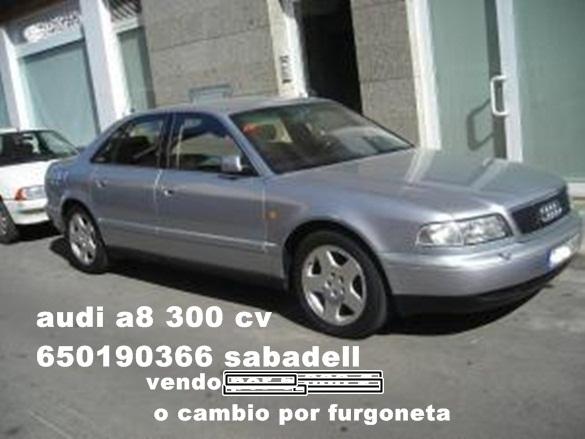 audi a8 300cv vendo, o cambio por furgoneta