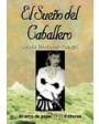 El sueño del caballero. Novela. ---  Diputación Provincial, Colección Narrativa n°18, 2000, Badajoz.