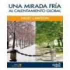 Una mirada fría al calentamiento global. (Índice: La ciencia y la historia. Los próximos cien años: ¿Cómo de calientes?, - mejor precio | unprecio.es