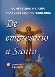 Gumersindo Meiriño- Fray José Isorna  De empresario a santo: Sebastián de Aparicio