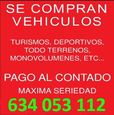 --- 634 053 112 --- COMPRAMOS VEHICULOS DE OCASION