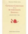 Catálogo comentado de la autobiografía española (siglos XVIII-XIX). (Incluye 479 autores). ---  Ollero y Ramos, 1997, Ma