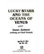 Lucky Starr: Los océanos de Venus. Novela ciencia ficción. ---  Ediciones B, Colección VIB nº138, 2000, Barcelona.