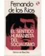 El sentido humanista del socialismo. Edición de Elías Díaz. ---  Castalia, Biblioteca del Pensamiento nº3, 1976, Madrid.
