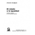 El miedo a la igualdad. Varones y mujeres en una sociedad machista. --- Grijalbo, 1975, Barcelona. - mejor precio | unprecio.es