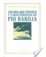 Vocabulario temático y característico de Pío Baroja. ---  Verbum, 1991, Madrid.