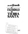 El escándalo de Tierra Santa. (El escándalo no es el libro: son los hechos. Libro-denuncia. Revelaciones inéditas. El má